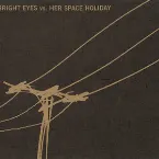 Pochette Bright Eyes vs. Her Space Holiday