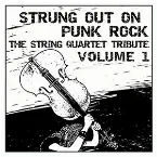 Pochette Strung Out on Punk Rock, Volume 1: The String Quartet Tribute