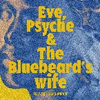 Pochette Eve, Psyche & the Bluebeard’s wife