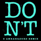 Pochette Don’t (X Ambassadors remix)