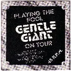 Pochette Playing the Fool – Gentle Giant on Tour