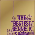 Pochette THE “BESTEST” BENNIE K SHOW