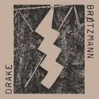 Pochette Brøtzmann / Drake