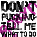 Pochette Don’t Fucking Tell Me What to Do (Mylo & Sharooz mix)