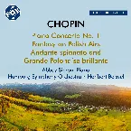 Pochette Chopin: Piano Concerto No. 1, Fantasy on Polish Airs & Andante spianato and Grande polonaise brillante