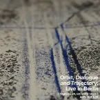 Pochette Orbit, Dialogue and Trajectory: Live in Berlin