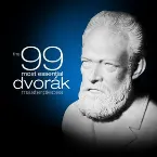 Pochette The 99 Most Essential Dvorák Masterpieces