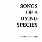 Pochette Songs of a Dying Species