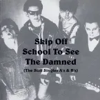 Pochette Skip Off School to See The Damned (The Stiff Singles A’s & B’s)