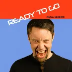 Pochette Ready To Go (Metal Version)