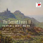 Pochette The Secret Fauré III: Sacred Vocal Works / Requiem