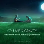 Pochette You, Me & Gravity: The Music of Planet Coaster