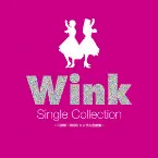 Pochette WINK CD SINGLE COLLECTION 〜1988‐1996 シングル全曲集〜
