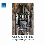 Pochette Max Reger Complete Organ Works