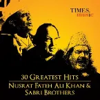 Pochette 30 Greatest Hits Nusrat Fateh Ali Khan and Sabri Brothers