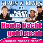 Pochette Heute Nacht geht es ab (Nanana Nanana Nana)