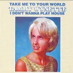 Pochette Take Me To Your World / I Don’t Want Play House