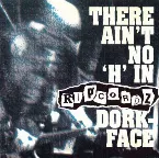 Pochette Ain't No 'H' in Ripcordz, Dork-Face