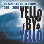 Pochette Yello By Yello (The Singles Collection 1980 - 2010)
