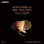 Pochette Masaaki Suzuki Plays Bach Organ Works, Vol. 7