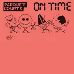 Pochette On Time! 10 Years of Parquet Courts