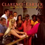 Pochette Have You Met Clarence Carter... Yet?