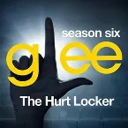 Pochette Glee, Season 6: The Hurt Locker