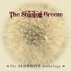 Pochette The Shining Breeze: The Slowdive Anthology