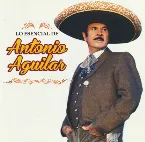 Pochette Lo Esencial De Antonio Aguilar