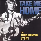 Pochette Take Me Home: The John Denver Story