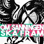 Pochette Om Sanningen Ska Fram