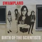 Pochette Swampland: Birth of The Scientists
