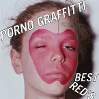Pochette PORNO GRAFFITTI BEST RED'S