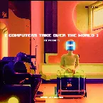 Pochette Computers Take Over the World (Remixes)