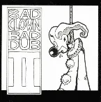 Pochette Sad Clown Bad Dub II