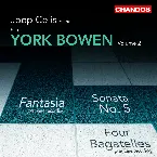 Pochette Joop Celis plays York Bowen, Volume 2: Fantasia / Sonata no. 5 / Four Bagatelles