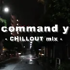 Pochette command y (CHILLOUT mix)