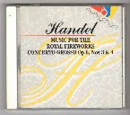Pochette Music For The Royal Fireworks / Concerto Grosso op 6, Nos 3 & 4
