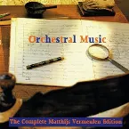 Pochette Orchestral Music: The Complete Matthijs Vermeulen Edition