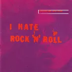 Pochette I Hate Rock ’n’ Roll