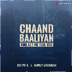 Pochette Chaand Baaliyan (Girl Let Me Tell You)