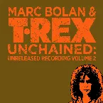 Pochette T.Rex Unchained: Unreleased Recordings, Volume 2: 1972, Part 2