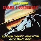 Pochette Gamma I Quadrilogy: '60's Italian Cinematic Science Fiction Classic Freaky Sounds