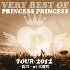 Pochette VERY BEST OF PRINCESS PRINCESS TOUR 2012～再会～at 武道館