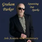 Pochette Squeezing Out Sparks: Solo Acoustic 40th Anniversary