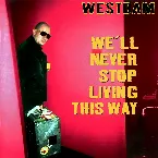 Pochette We'll Never Stop Living This Way