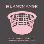 Pochette Everything Is Connected (The Best Of Blancmange 1979-2024)