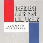 Pochette The Great American Composers: Leonard Bernstein