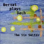 Pochette Bernat Plays Bach: The Six Suites