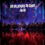 Pochette JUJU BIG BAND JAZZ LIVE "So Delicious, So Good"